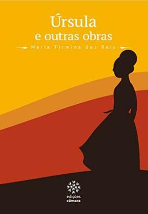 Úrsula e outras obras by Maria Firmina dos Reis, Rafael Benjamin