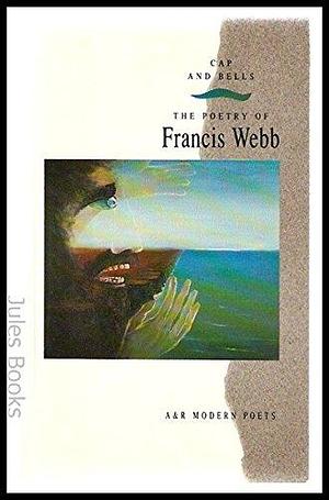 Cap and Bells: The Poetry of Francis Webb by Michael Griffith, James A. McGlade