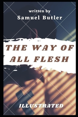 The Way of All Flesh (Illustrated) by Samuel Butler