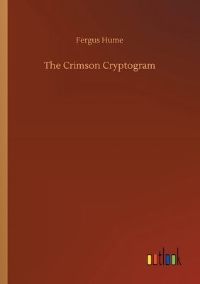 The Crimson Cryptogram by Fergus Hume