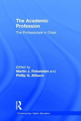 The Academic Profession: The Professoriate in Crisis by 