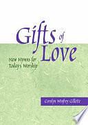 Gifts of Love: New Hymns for Today's Worship by Carolyn Winfrey Gillette