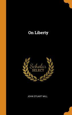 On Liberty by John Stuart Mill