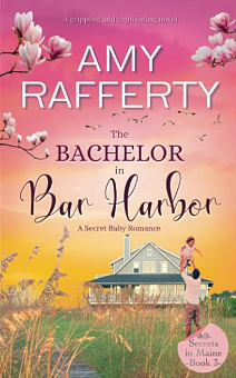 The Bachelor In Bar Harbor by Amy Rafferty
