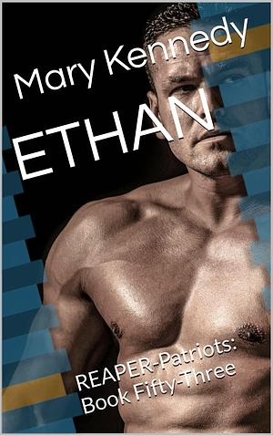 ETHAN: REAPER-Patriots: Book Fifty-Three by Mary Kennedy, Mary Kennedy