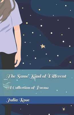 The Same Kind of Different: A Collection of Poems by 