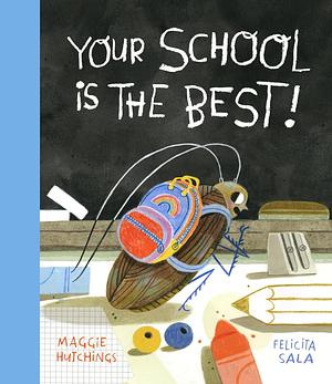 Your School is the BEST! by Maggie Hutchings