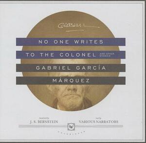 No One Writes to the Colonel: And Other Stories by Gabriel García Márquez