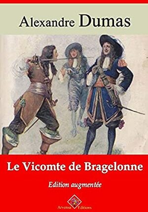 Le Vicomte de Bragelonne: Dix Ans Plus Tard, Louise de la Vallière, l'homme au masque de fer by Alexandre Dumas