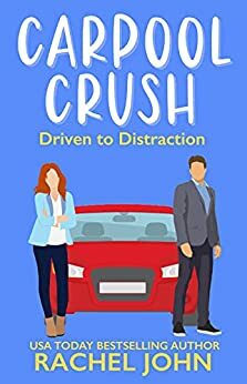 Carpool Crush by Rachel John