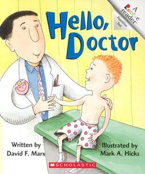 Hello, Doctor (a Rookie Reader) by David F. Marx