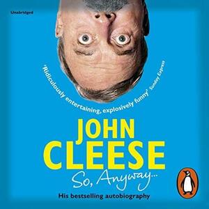 So, Anyway... The Autobiography by John Cleese