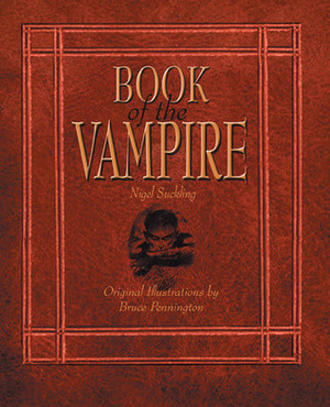 Book of the Vampire by Nigel Suckling, Bruce Pennington