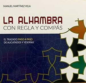 La Alhambra con regla y compás by Manuel Martínez Vela