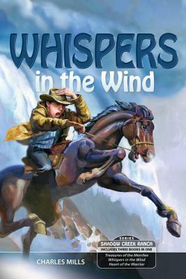 Treasure of the Merrilee; Whispers in the Wind; Heart of the Warrior by Charles Mills