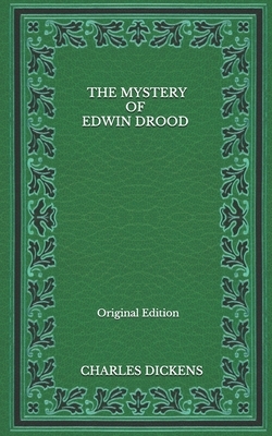 The Mystery Of Edwin Drood - Original Edition by Charles Dickens