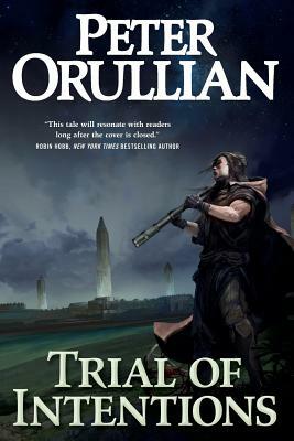 Trial of Intentions by Peter Orullian
