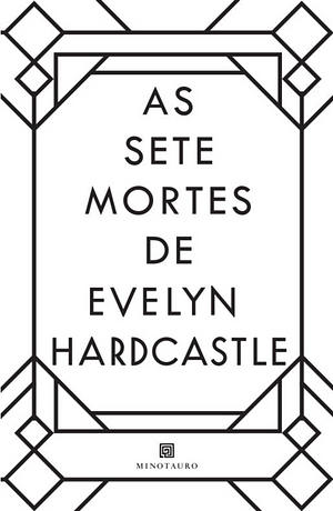 As Sete Mortes de Evelyn Hardcastle by Stuart Turton