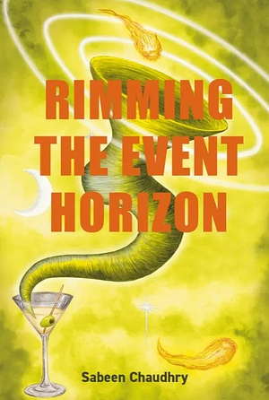 Rimming The Event Horizon by Sabeen Chaudhry