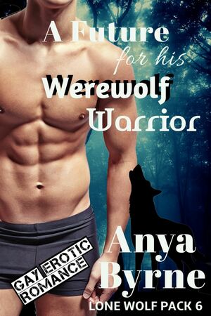 A Future for His Werewolf Warrior by Anya Byrne