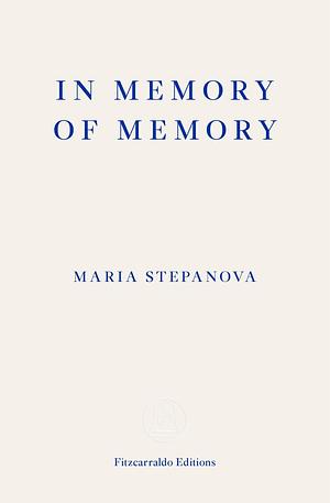 In Memory of Memory by Maria Stepanova