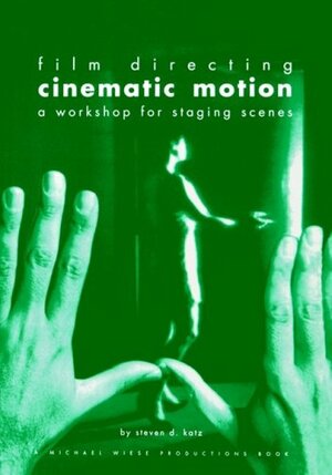 Film Directing Cinematic Motion by Steven D. Katz