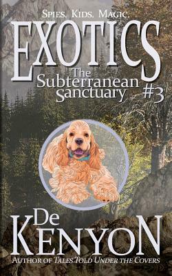 Exotics #3: The Subterranean Sanctuary by De Kenyon