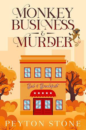 Monkey Business & Murder: A Plot Twist Bed & Breakfast Cozy Mystery by Peyton Stone, Peyton Stone