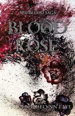 Blood Rose by Jacquelynn Faye