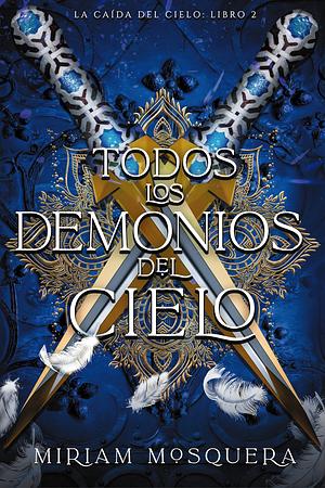 Todos los demonios del cielo by Miriam Mosquera