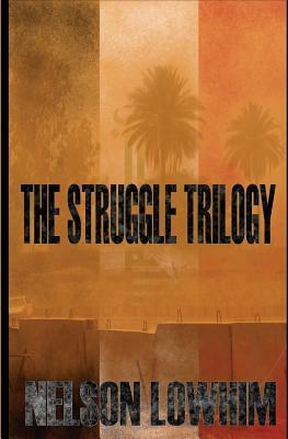 The Struggle Trilogy by Nelson Lowhim
