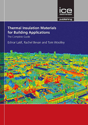 Thermal Insulation Materials for Building Applications: The complete guide by Rachel Bevan, Tom Woolley, Latif Eshrar