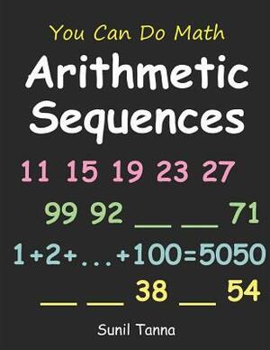 You Can Do Math: Arithmetic Sequences by Sunil Tanna