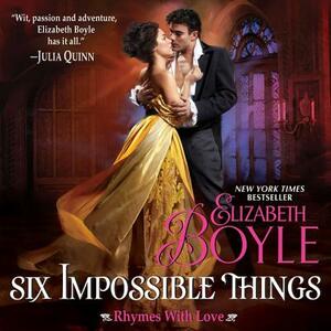 Six Impossible Things: Rhymes with Love by Elizabeth Boyle