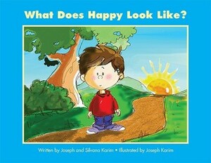 What Does Happy Look Like? by Kirsten McBride, Silvana Karim, Joseph Karim