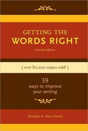 Getting The Words Right by Theodore A. Rees Cheney, Theodore A. Rees Cheney