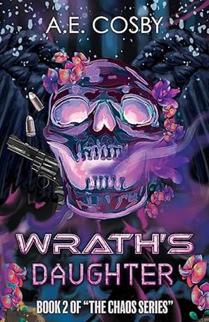 Wrath's Daughter: A Dark Urban Fantasy by Anissa Cosby, A.E. Cosby