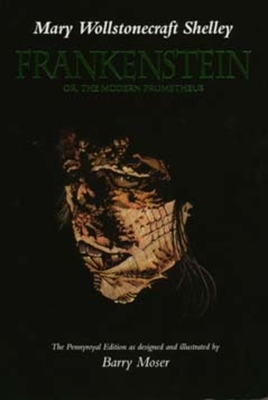 Frankenstein: Or, the Modern Prometheus, the Pennyroyal Edition by Mary Shelley