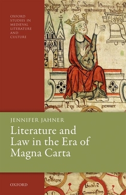 Literature and Law in the Era of Magna Carta by Jennifer Jahner