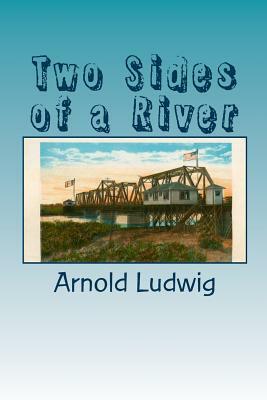 Two Sides of a River by Arnold M. Ludwig