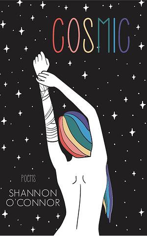 Cosmic : Poems by Shannon O'Connor