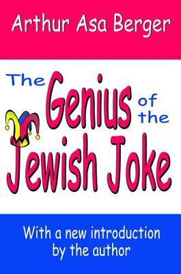 The Genius of the Jewish Joke by Arthur Asa Berger