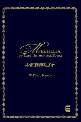 Mekhilta De-Rabbi Shimon Bar Yohai by W. David Nelson