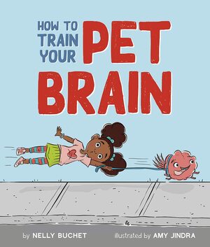 How to Train Your Pet Brain by Amy Jindra, Nelly Buchet