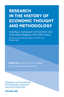 Research in the History of Economic Thought and Methodology: Including a Symposium on Economists and Authoritarian Regimes in the 20th Century by 