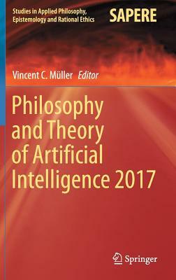 Philosophy and Theory of Artificial Intelligence 2017 by 