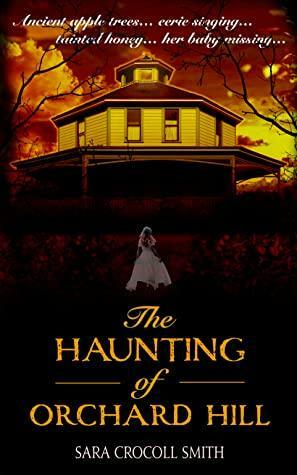 The Haunting of Orchard Hill by Sara Crocoll Smith