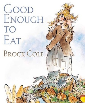 Good Enough To Eat by Brock Cole