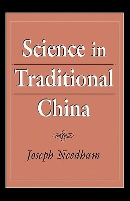 Science in Traditional China by Joseph Needham