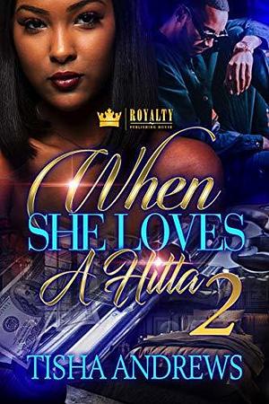 When She Loves A Hitta 2 by Tisha Andrews, Tisha Andrews